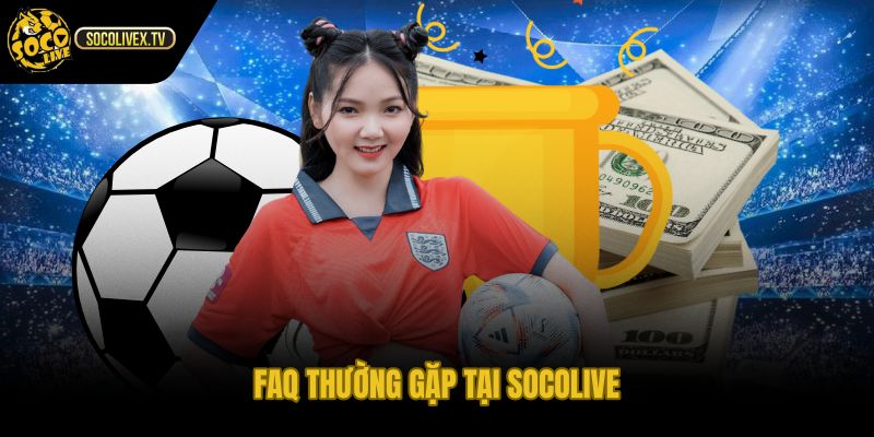FAQ Socolive cho chọn link lịch đấu kết quả nhanh